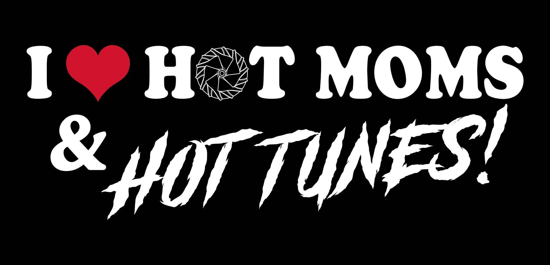 T-Shirt I ❤️ Hot Moms & Hot Tunes 2